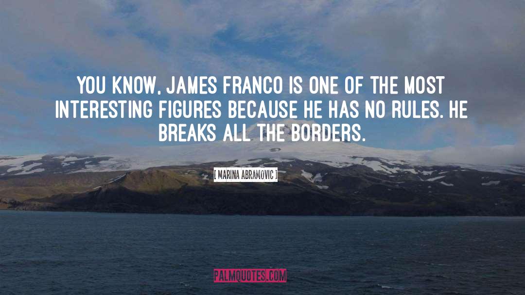 Marina Abramovic Quotes: You know, James Franco is