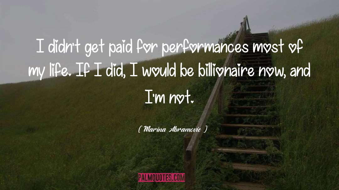 Marina Abramovic Quotes: I didn't get paid for