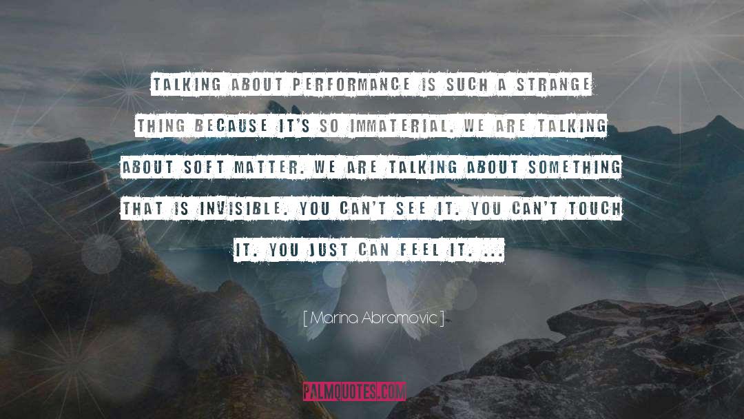 Marina Abramovic Quotes: Talking about performance is such