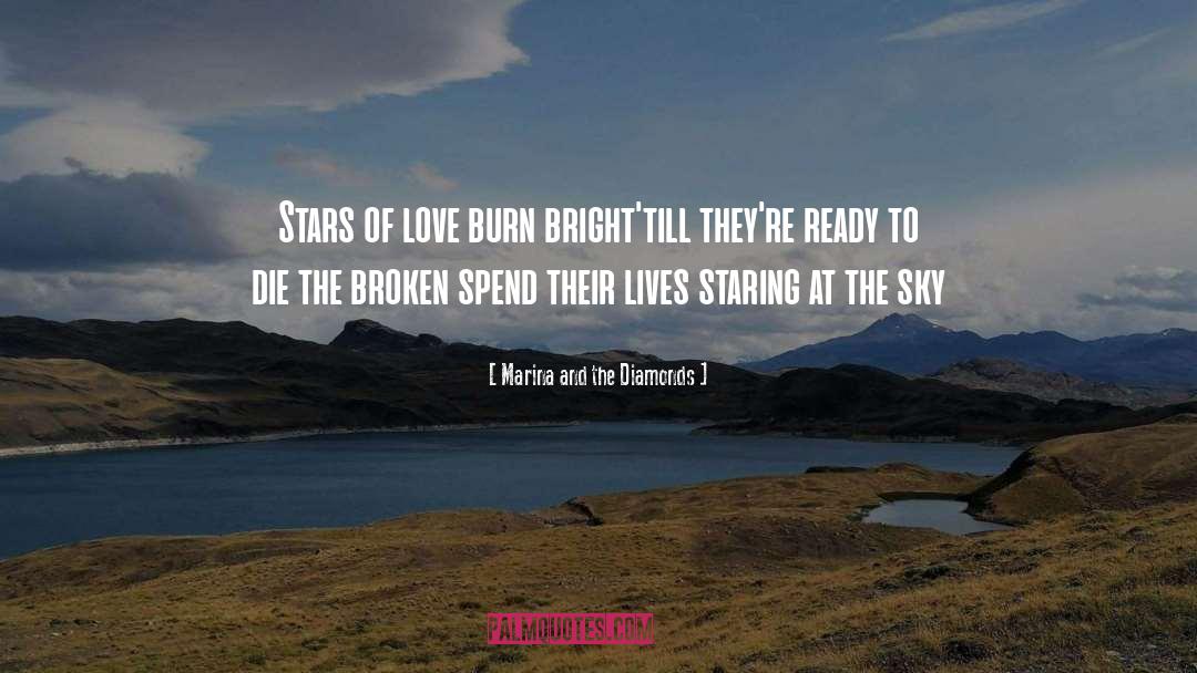 Marina And The Diamonds Quotes: Stars of love burn bright<br>'till