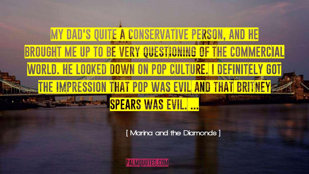 Marina And The Diamonds Quotes: My dad's quite a conservative