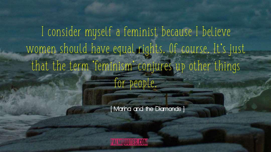 Marina And The Diamonds Quotes: I consider myself a feminist