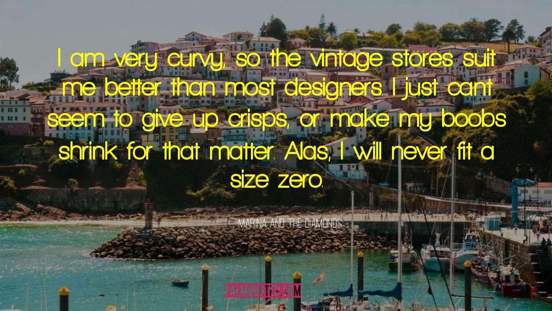 Marina And The Diamonds Quotes: I am very curvy, so