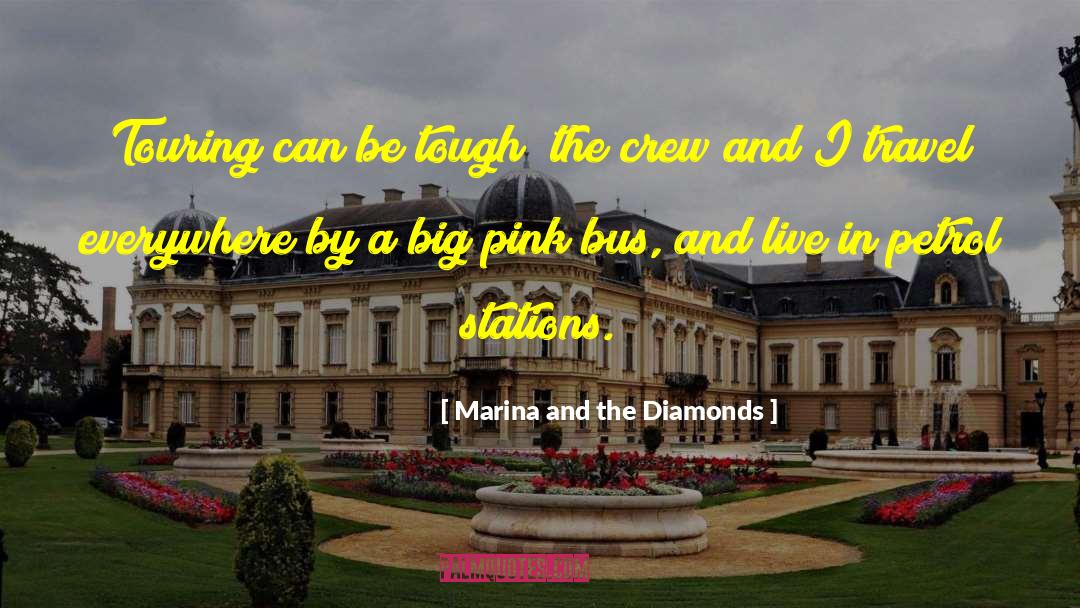 Marina And The Diamonds Quotes: Touring can be tough; the