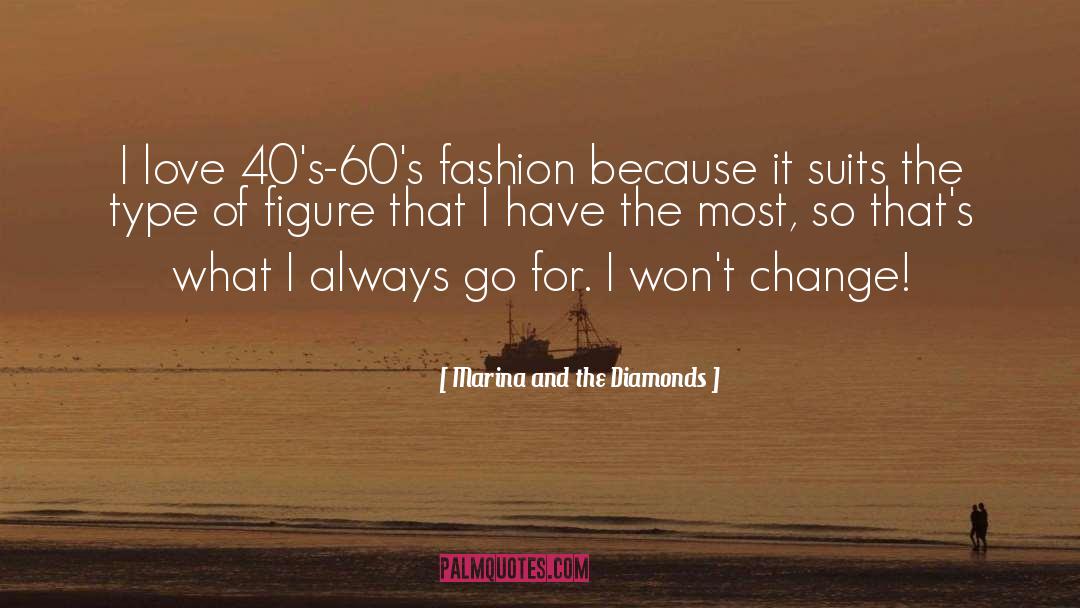 Marina And The Diamonds Quotes: I love 40's-60's fashion because