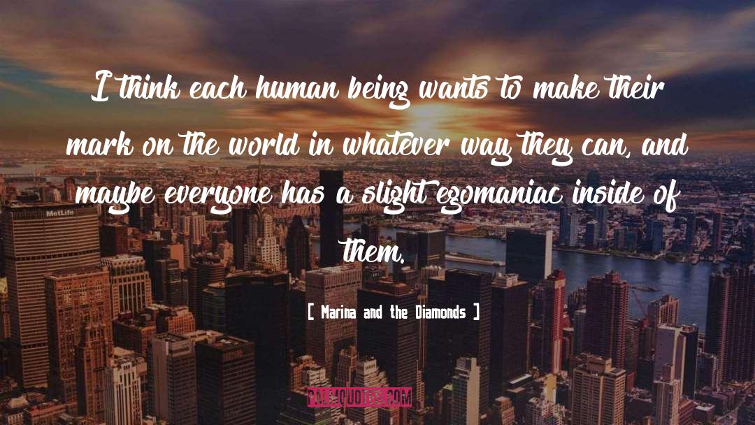 Marina And The Diamonds Quotes: I think each human being