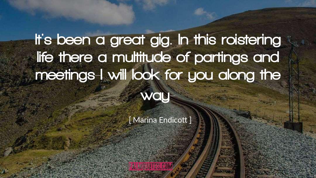 Marina Endicott Quotes: It's been a great gig.