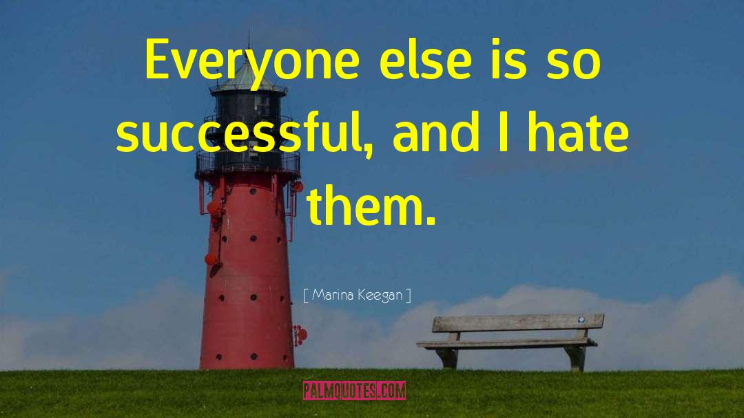 Marina Keegan Quotes: Everyone else is so successful,