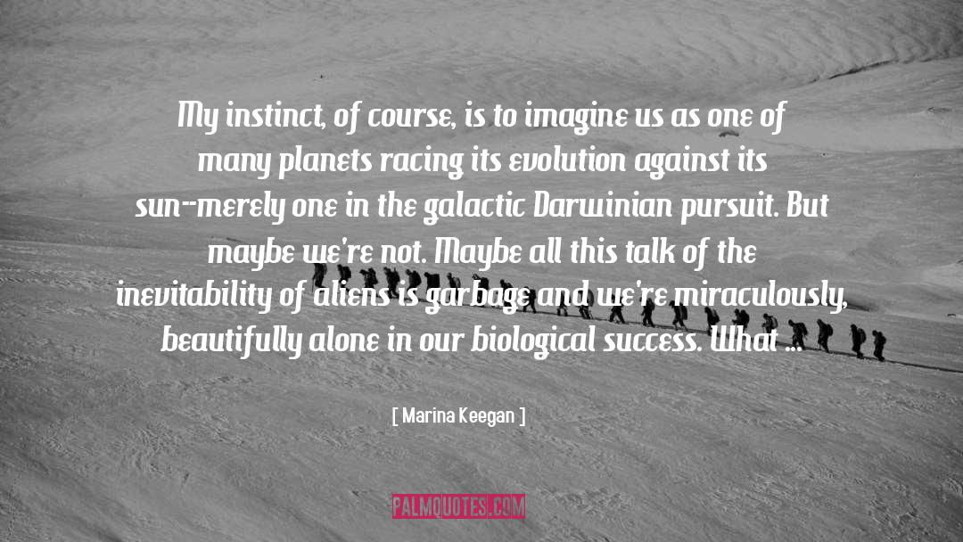 Marina Keegan Quotes: My instinct, of course, is