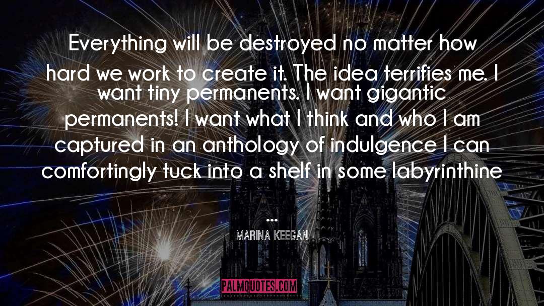 Marina Keegan Quotes: Everything will be destroyed no