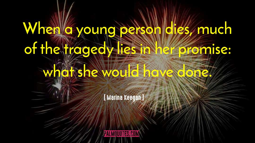 Marina Keegan Quotes: When a young person dies,