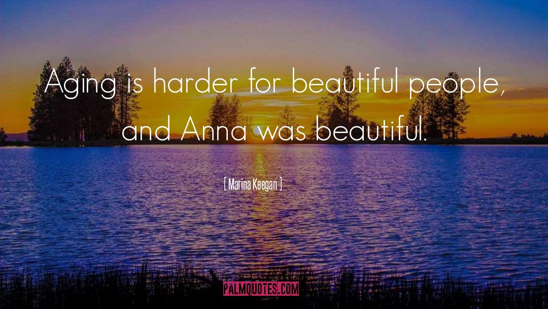 Marina Keegan Quotes: Aging is harder for beautiful