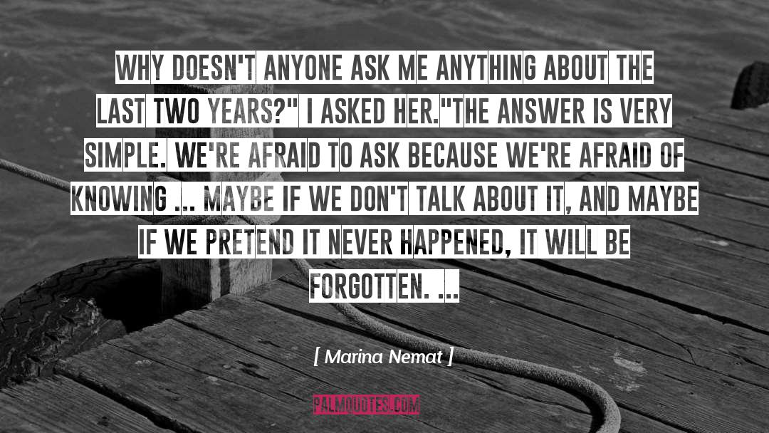 Marina Nemat Quotes: Why doesn't anyone ask me