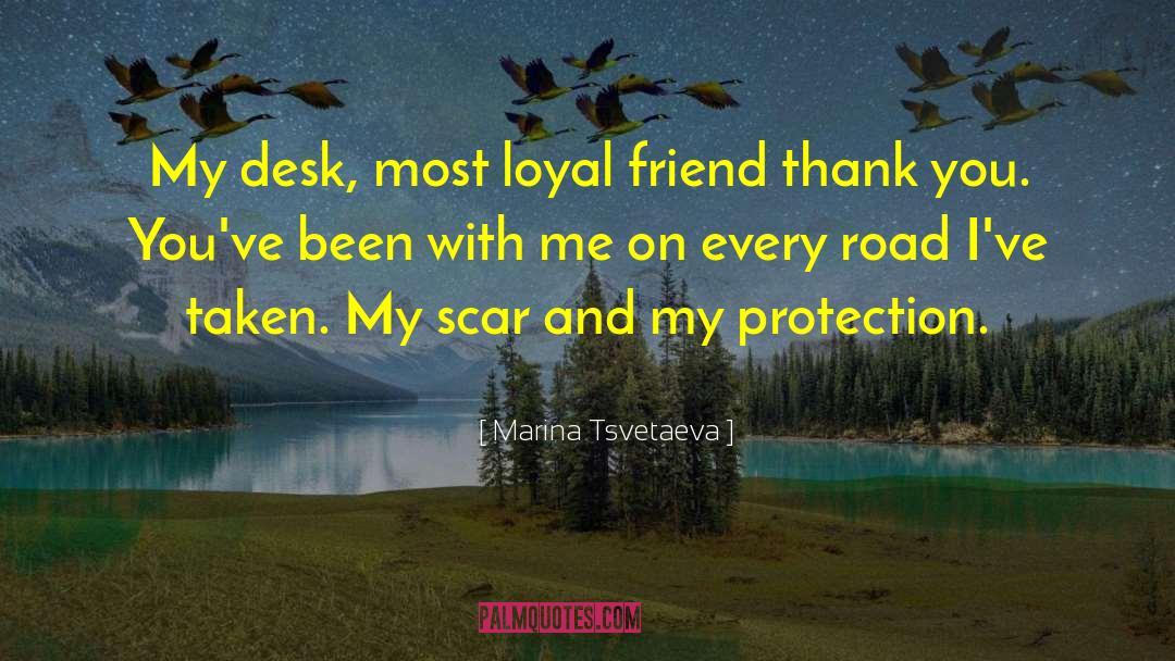Marina Tsvetaeva Quotes: My desk, most loyal friend
