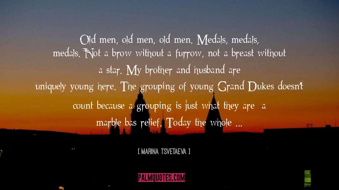 Marina Tsvetaeva Quotes: Old men, old men, old