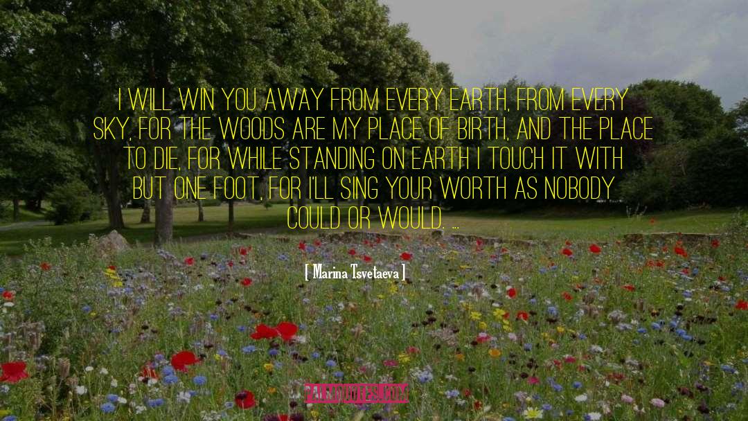 Marina Tsvetaeva Quotes: I will win you away