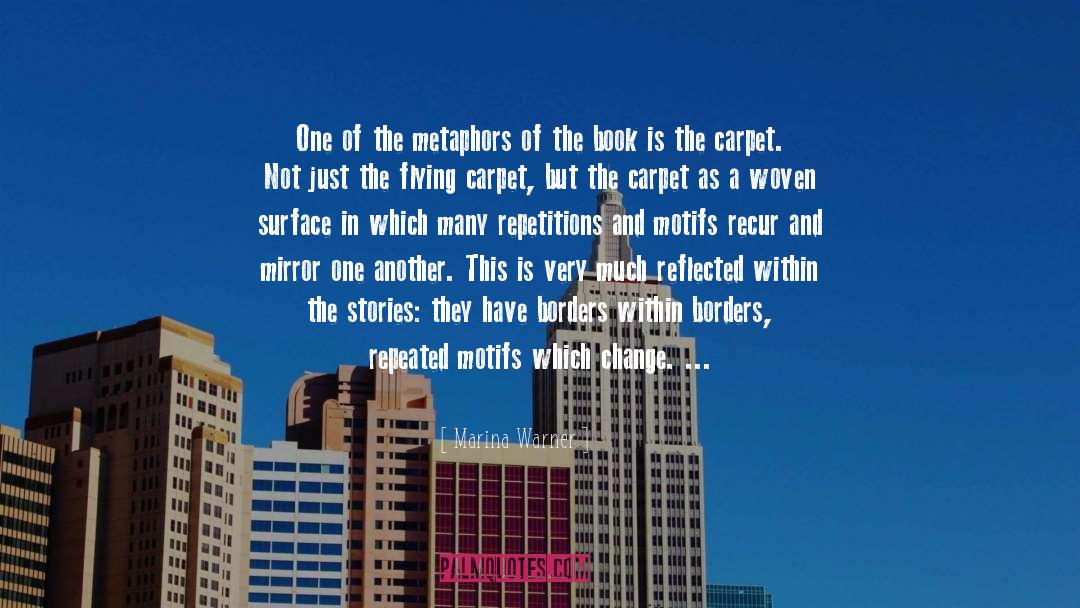 Marina Warner Quotes: One of the metaphors of