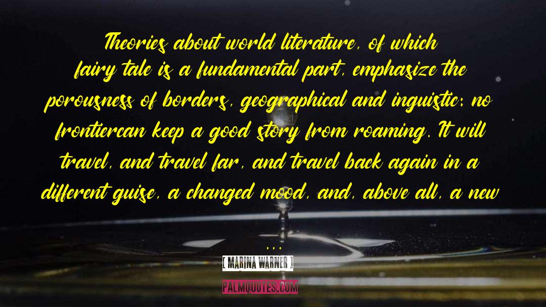 Marina Warner Quotes: Theories about world literature, of