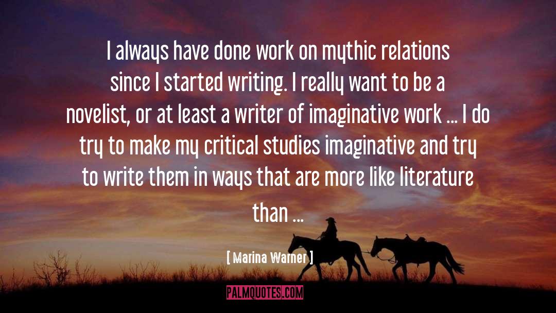 Marina Warner Quotes: I always have done work