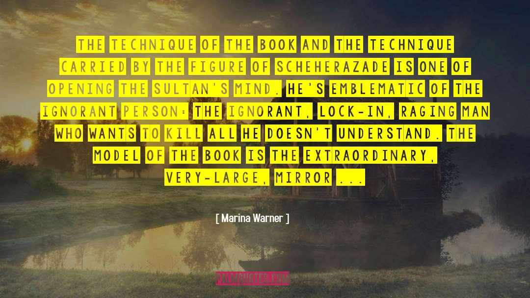 Marina Warner Quotes: The technique of the book