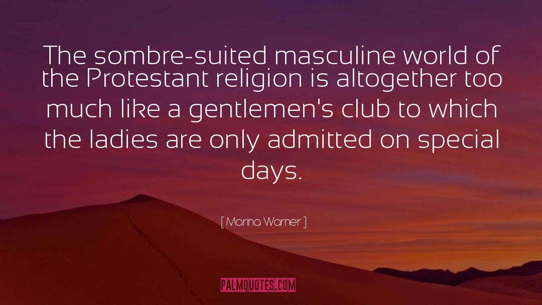 Marina Warner Quotes: The sombre-suited masculine world of