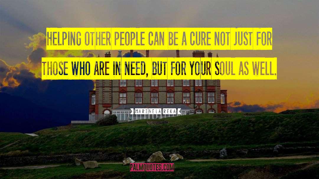 Marinela Reka Quotes: Helping other people can be
