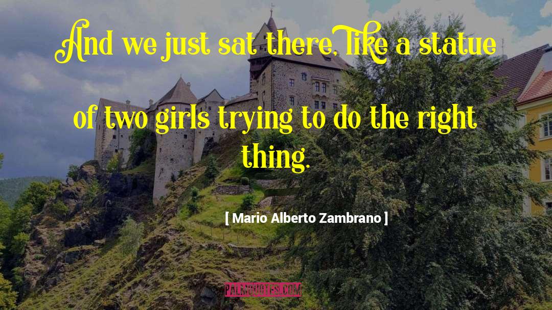 Mario Alberto Zambrano Quotes: And we just sat there,