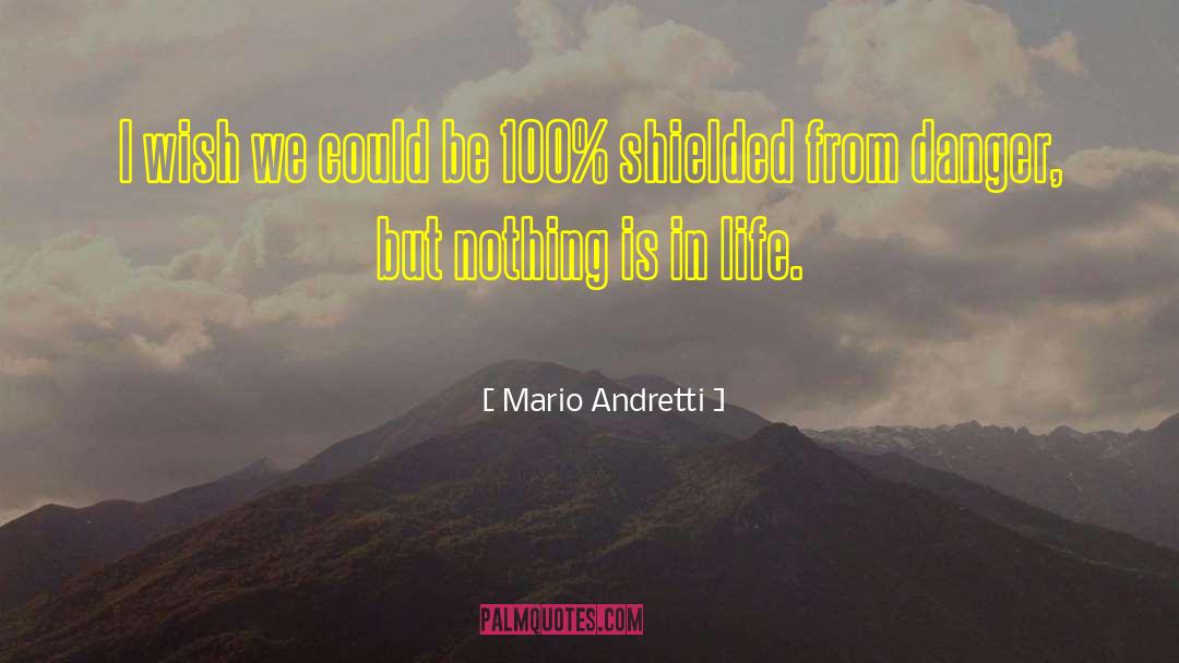Mario Andretti Quotes: I wish we could be