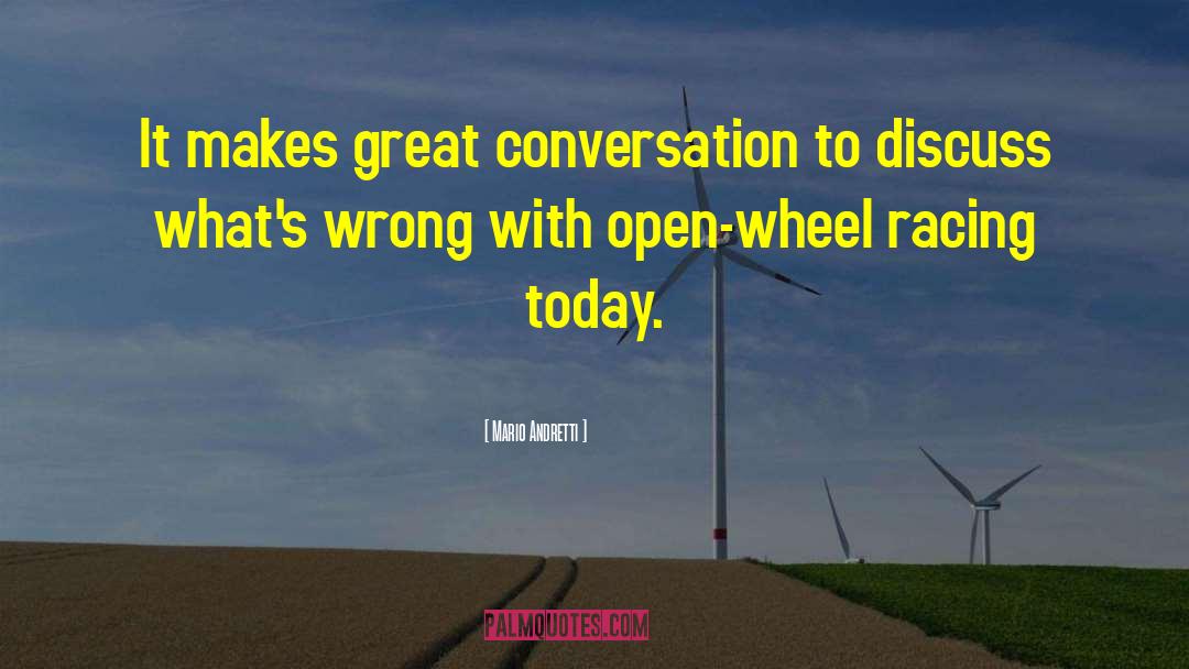 Mario Andretti Quotes: It makes great conversation to