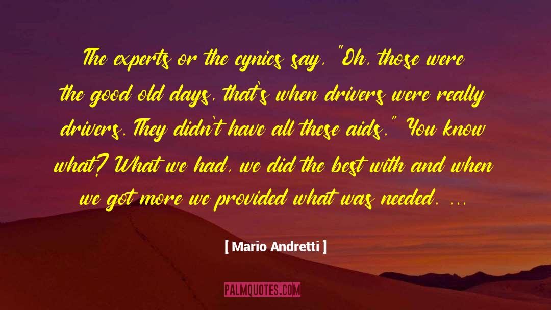 Mario Andretti Quotes: The experts or the cynics