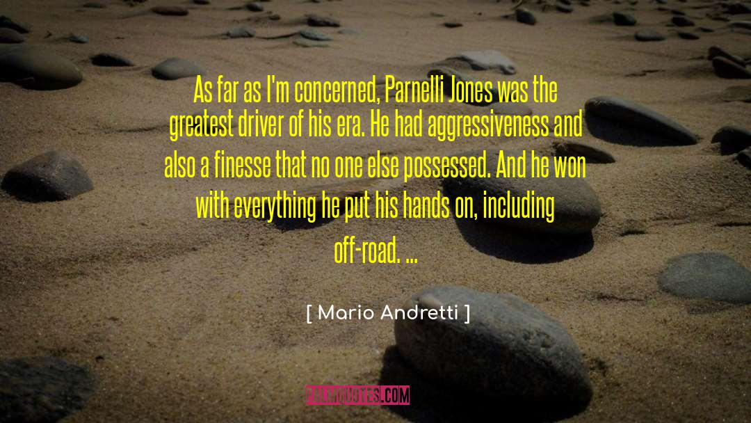 Mario Andretti Quotes: As far as I'm concerned,