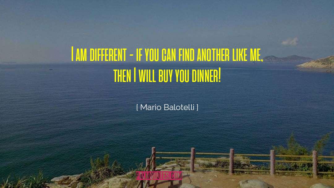 Mario Balotelli Quotes: I am different - if