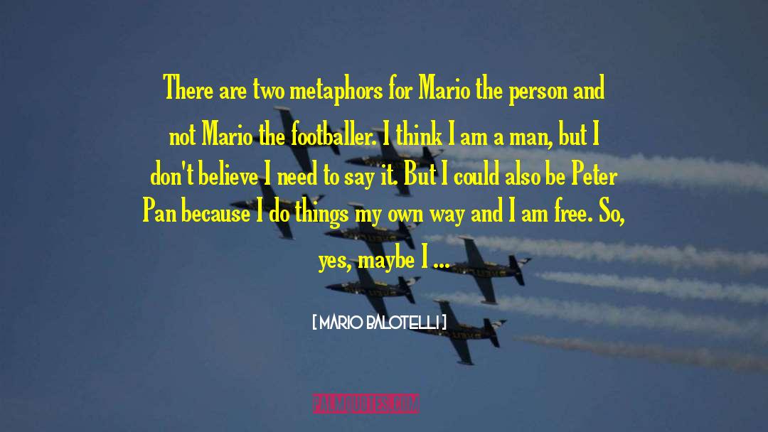 Mario Balotelli Quotes: There are two metaphors for