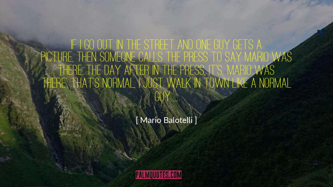Mario Balotelli Quotes: If I go out in