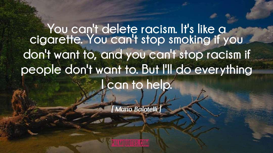 Mario Balotelli Quotes: You can't delete racism. It's