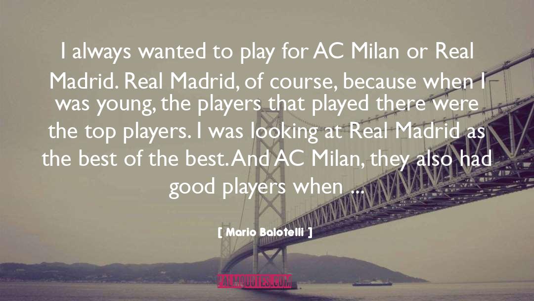 Mario Balotelli Quotes: I always wanted to play