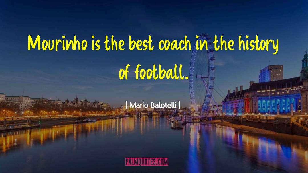 Mario Balotelli Quotes: Mourinho is the best coach