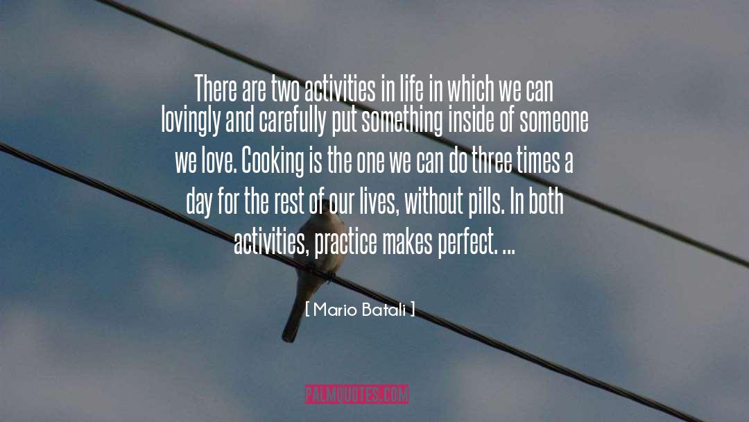 Mario Batali Quotes: There are two activities in