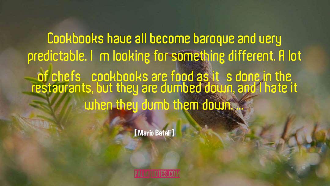 Mario Batali Quotes: Cookbooks have all become baroque