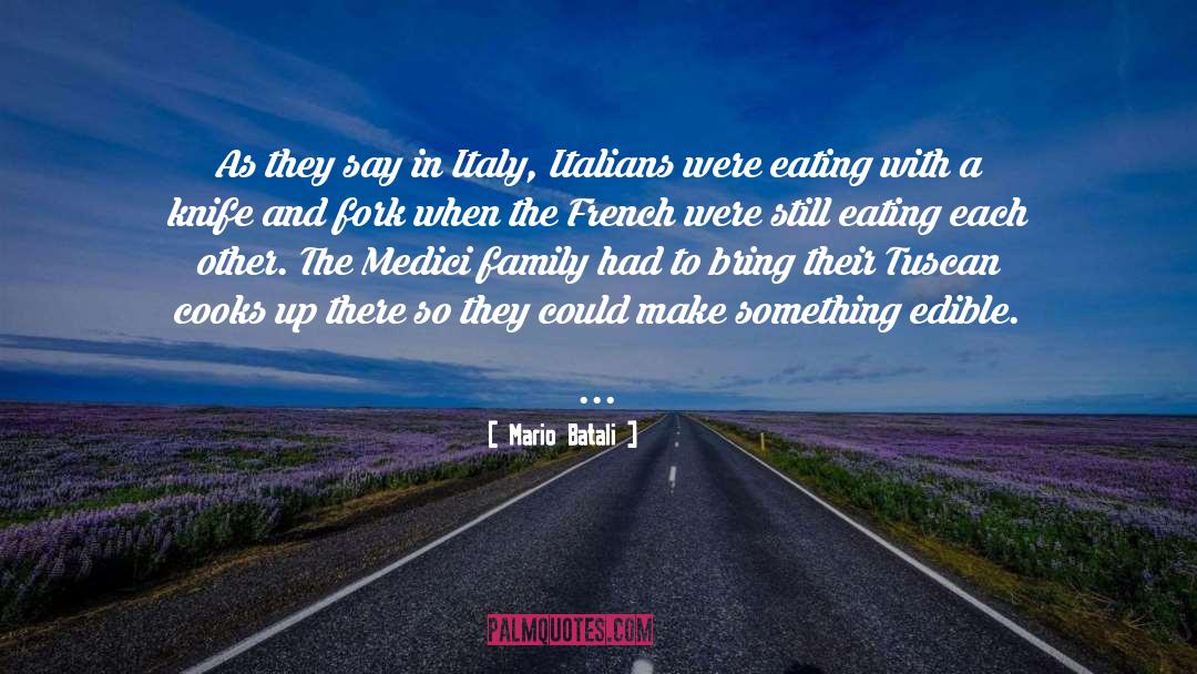 Mario Batali Quotes: As they say in Italy,