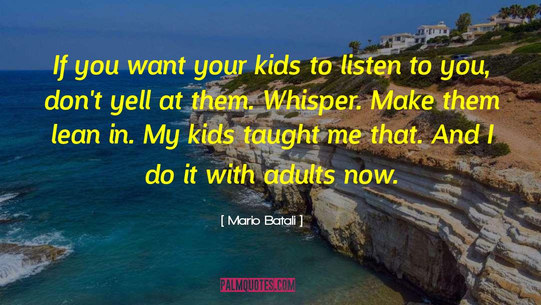 Mario Batali Quotes: If you want your kids