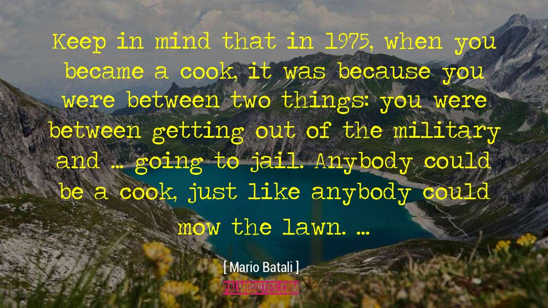 Mario Batali Quotes: Keep in mind that in