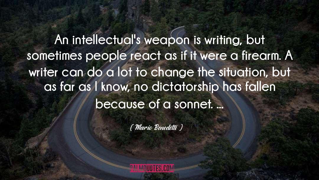 Mario Benedetti Quotes: An intellectual's weapon is writing,