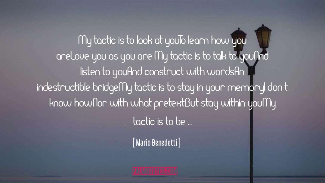 Mario Benedetti Quotes: My tactic is to look