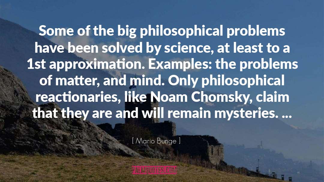 Mario Bunge Quotes: Some of the big philosophical