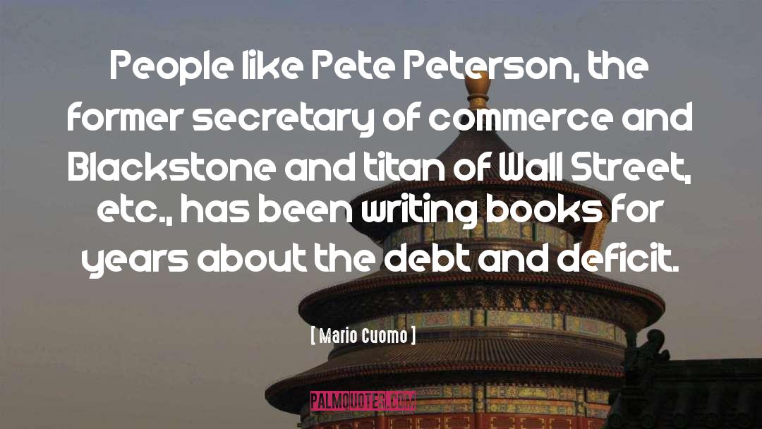 Mario Cuomo Quotes: People like Pete Peterson, the