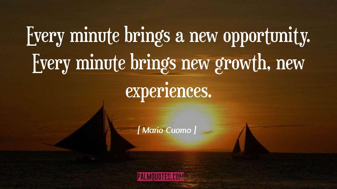 Mario Cuomo Quotes: Every minute brings a new