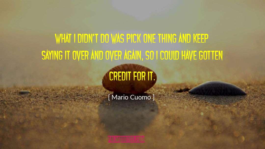 Mario Cuomo Quotes: What I didn't do was