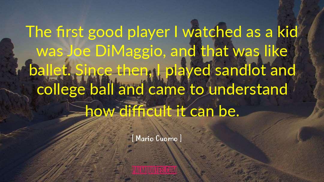 Mario Cuomo Quotes: The first good player I