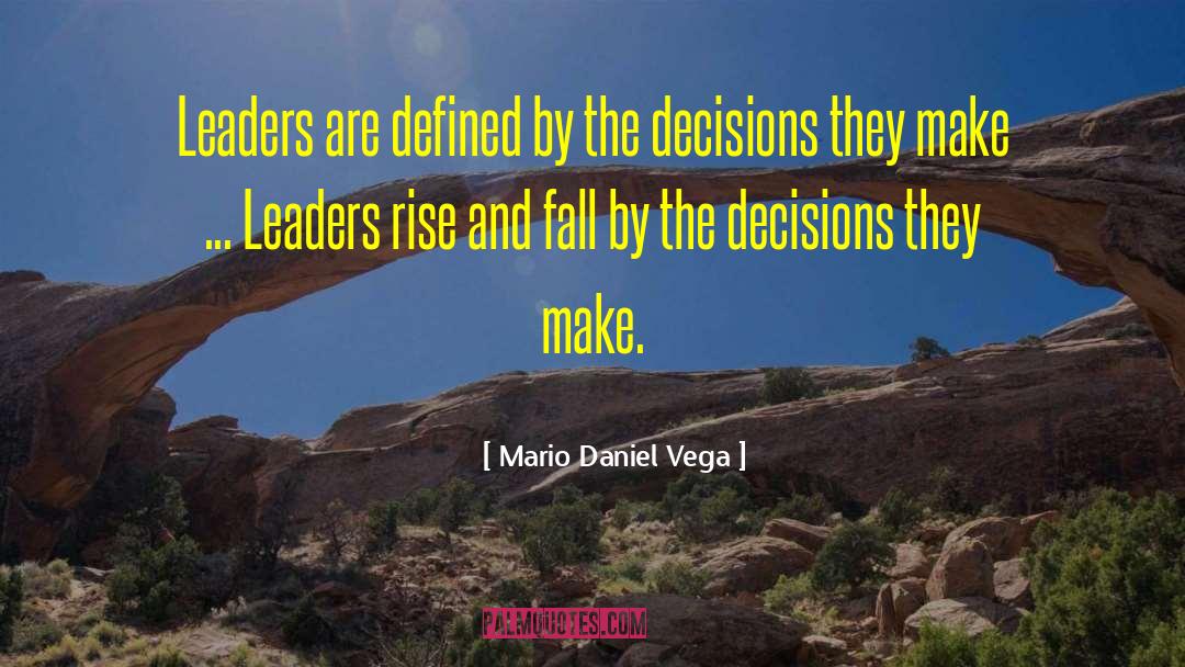 Mario Daniel Vega Quotes: Leaders are defined by the